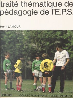cover image of Traité thématique de pédagogie de l'E.P.S.